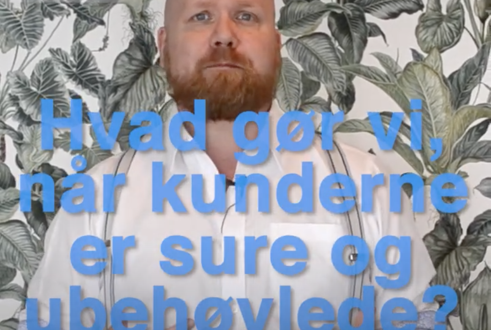 Hvad gør vi, når kunderne er sure og ubehøvlede?